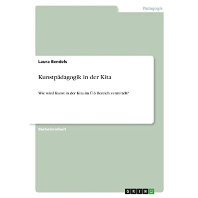 Abbildung von Kunstpädagogik in der Kita: Wie wird Kunst Kita im Ü 3 Bereich vermittelt?
