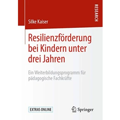 Abbildung von Resilienzförderung bei Kindern unter drei Jahren: Ein Weiterbildungsprogramm für pädagogische Fachkräfte
