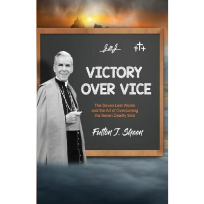 Abbildung von Victory Over Vice: the Seven Last Words and Art of Overcoming Deadly Sins