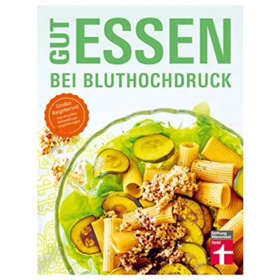 Abbildung von Gut essen bei Bluthochdruck: Blutdruck diagnostizieren und effektiv senken Ernährung anpassen Rezepte zur Ernährungsumstellung: Großer Ratgeberteil mit aktuellen Behandlungsempfelungen
