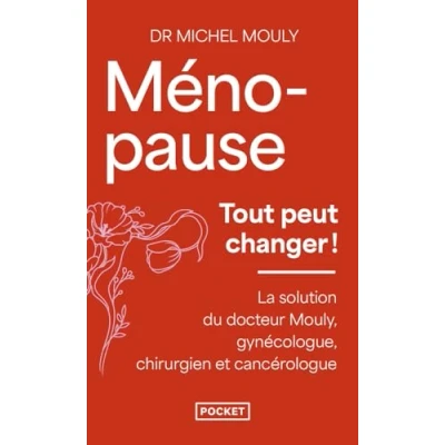 Abbildung von Ménopause, tout peut changer: La solution du Dr Mouly, gynécologue, chirurgien et cancérologue