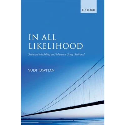 Abbildung von In All Likelihood: Statistical Modelling And Inference Using Likelihood