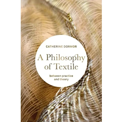 Abbildung von Philosophy of Textile, A: Between Practice and Theory