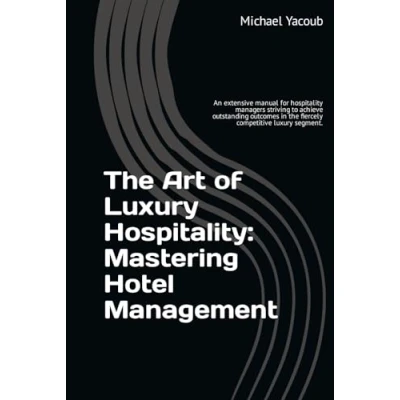 Abbildung von The Art of Luxury Hospitality: Mastering Hotel Management