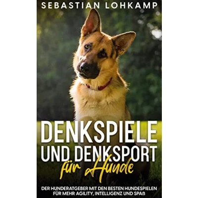 Abbildung von Denkspiele und Denksport für Hunde: Der Hunderatgeber mit den besten Hundespielen mehr Agility, Intelligenz Spaß