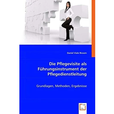 Abbildung von Die Pflegevisite als Führungsinstrument der Pflegedienstleitung: Grundlagen, Methoden, Ergebnisse