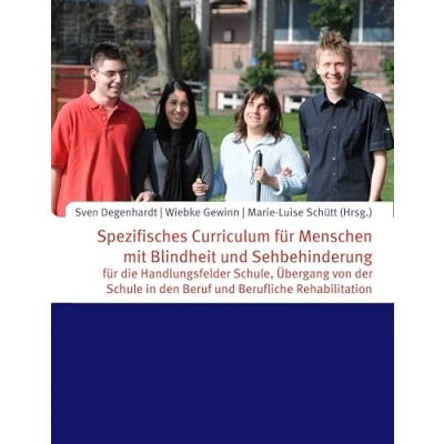 Abbildung von Spezifisches Curriculum für Menschen mit Blindheit und Sehbehinderung: die Handlungsfelder Schule, Übergang von der Schule in den Beruf Berufliche Rehabilitation