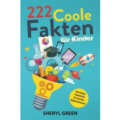 Abbildung von 222 Coole Fakten für Kinder: Das lustige Kinderbuch skurriles Allgemeinwissen Geschenk Jungen und Mädchen, Geschenkideen Buch ideal 8, 9, 10, 11, 12 Jahre