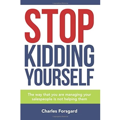 Abbildung von Stop Kidding Yourself: The way that you are managing your salespeople is not helping them.
