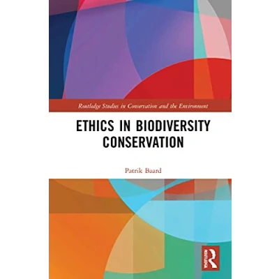 Abbildung von Ethics in Biodiversity Conservation (Routledge Studies and the Environment)