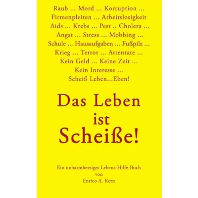 Abbildung von Das Leben ist Scheisse: Ein unbarmherziges Lebens Hilfe Buch