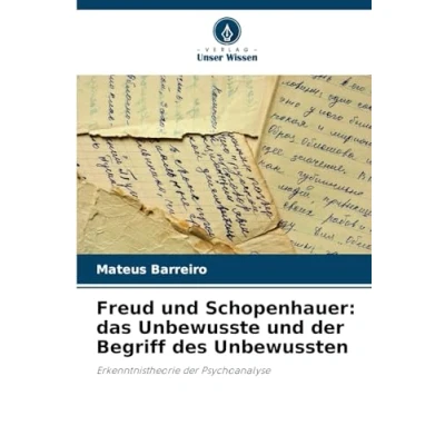 Abbildung von Freud und Schopenhauer: das Unbewusste der Begriff des Unbewussten: Erkenntnistheorie Psychoanalyse