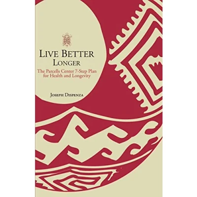Abbildung von Live Better Longer: The Parcells Center 7 Step Plan for Health and Longevity: Seven Longevity