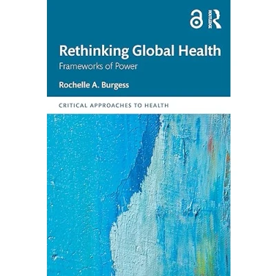 Abbildung von Rethinking Global Health: Frameworks of Power (Critical Approaches to Health)