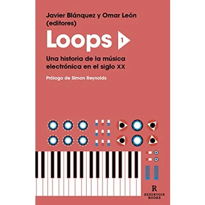 Abbildung von Loops 1: Una historia de la música electrónica en el siglo XX (Reservoir Narrativa)