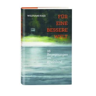 Abbildung von Für eine bessere Welt: 16 Begegnungen im Rheinland