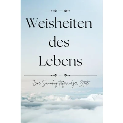 Abbildung von Weisheiten des Lebens: Eine Sammlung tiefgründiger Zitate