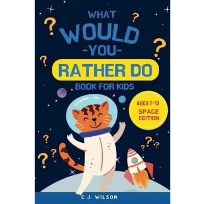 Abbildung von What Would You Rather Do Book for Kids (Silly Space Edition): Hilarious Questions and Wacky Scenarios Children Ages 7 13