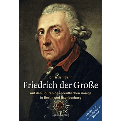 Abbildung von Friedrich der Große: Auf den Spuren des preußischen Königs in Berlin und Brandenburg