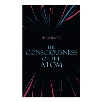 Abbildung von the Consciousness of Atom: Lectures on Theosophy