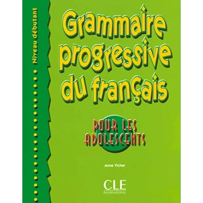 Abbildung von Grammaire progressive du français pour les adolescents, niveau débutant: Debutant