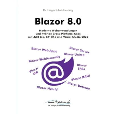 Abbildung von Blazor 8.0: Moderne Webanwendungen und hybride Cross Platform Apps mit .NET 8.0, C# 12.0 Visual Studio 2022 (.NET 8.0 Fachbuchreihe von Dr. Holger Schwichtenberg, Band 3)
