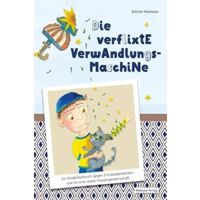 Abbildung von Die verflixte Verwandlungsmaschine. Ein Kinderfachbuch gegen Schubladendenken und für eine starke Klassengemeinschaft