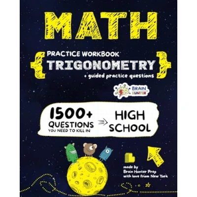 Abbildung von Math Practice Workbook: TRIGONOMETRY: Essential Review Trigonometry Workbook with Answers 1500+ Questions You Need to Kill in High School by Brain Hunter Prep