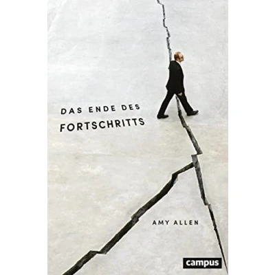 Abbildung von Das Ende des Fortschritts: Zur Dekolonisierung der normativen Grundlagen kritischen Theorie