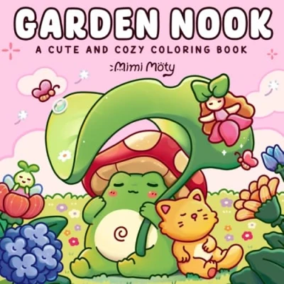 Abbildung von Garden Nook: Coloring Book for Adults and Teens Featuring Cute Cozy Designs of Corners with Animals, Flowers, Whimsical characters Relaxation