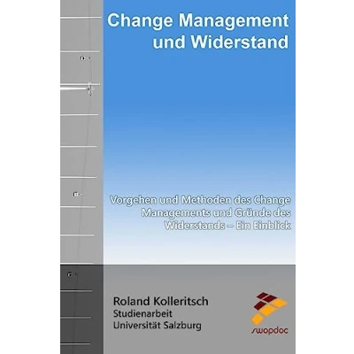 Abbildung von Change Management und Widerstand: Vorgehen Methoden des Managements Gründe Widerstands Ein Einblick