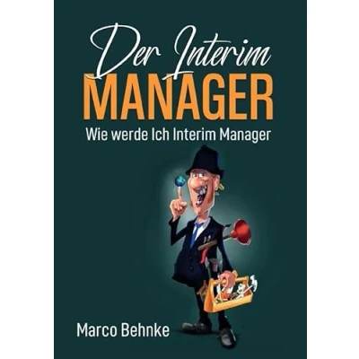 Abbildung von Der Interim Manager: Wie werde Ich Manager