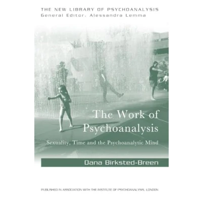 Abbildung von the Work of Psychoanalysis: Sexuality, Time and Psychoanalytic Mind (New Library Psychoanalysis)