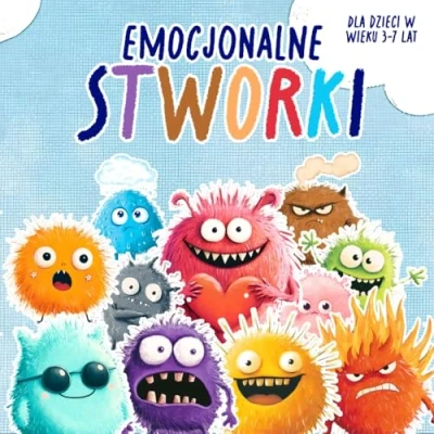 Abbildung von Emocjonalne Stworki: Ilustrowany Przewodnik po Świecie Uczuć dla Dzieci 3 7 lat. Jak Rozpoznawać, Nazywać i Rozumieć Codzienne Emocje?