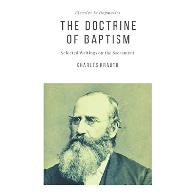 Abbildung von the Doctrine of Baptism: Selected Writings on Sacrament (Studies in Dogmatics, Band 4)