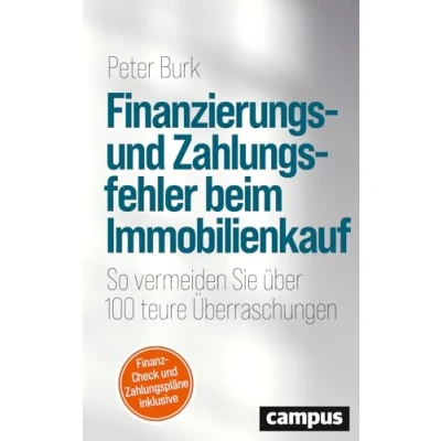 Abbildung von Finanzierungs und Zahlungsfehler beim Immobilienkauf: So vermeiden Sie über 100 teure Überraschungen