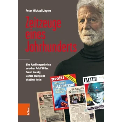Abbildung von Zeitzeuge eines Jahrhunderts: Eine Familiengeschichte zwischen Adolf Hitler, Bruno Kreisky, Donald Trump und Wladimir Putin