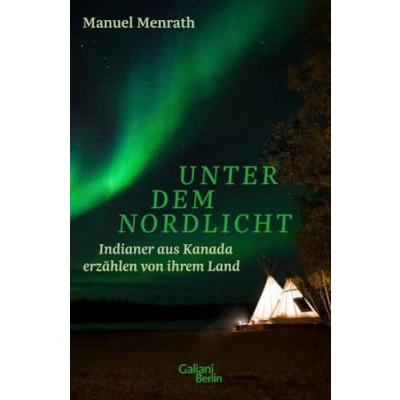 Abbildung von Unter dem Nordlicht: Indianer aus Kanada erzählen von ihrem Land
