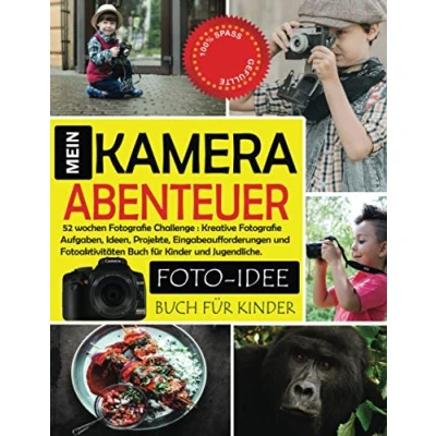 Abbildung von Mein Kamera Abenteuer 52 wochen Fotografie Challenge: Kreative Aufgaben, Ideen, Projekte, Eingabeaufforderungen und Fotoaktivitäten Buch ... Tipps Techniken. Foto Challenge