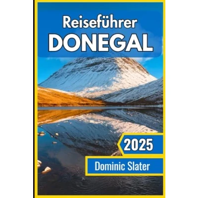 Abbildung von Donegal Reiseführer 2025: Entdecken Sie malerische Landschaften, ein reiches Kulturerbe und lokale Einblicke für unvergessliches irisches Abenteuer