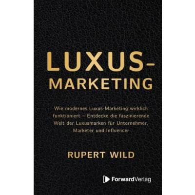 Abbildung von Luxus Marketing: Wie modernes Marketing wirklich funktioniert Entdecke die faszinierende Welt der Luxusmarken für Unternehmer, Marketer und Influencer