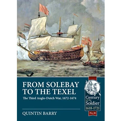 Abbildung von From Solebay to the Texel: Third Anglo Dutch War, 1672 1674 (Century of Soldier Warfare c. 1618 1721, Band 30)