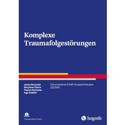 Abbildung von Komplexe Traumafolgestörungen: Die erweiterte STAIR Gruppentherapie (ESTAIR) (Therapeutische Praxis)