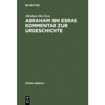 Abbildung von Abraham ibn Esras Kommentar zur Urgeschichte: Mit einem Anhang: Raschbams zum ersten Kapitel der Urgeschichte (Studia Judaica, 15, Band 15)