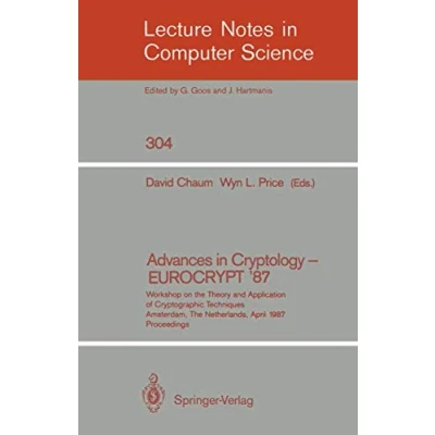 Abbildung von Advances in Cryptology EUROCRYPT&#039;87: Workshop on The Theory and Application of Cryptographic Techniques Amsterdam, Netherlands, April 13 15, ... Notes Computer Science, 304, Band 304)