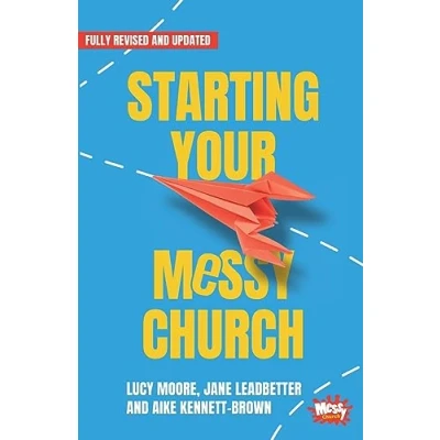 Abbildung von Starting Your Messy Church: A beginner&#039;s guide for churches