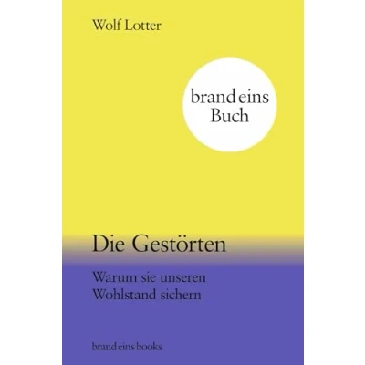 Abbildung von Die Gestörten: Warum sie unseren Wohlstand sichern brand eins books