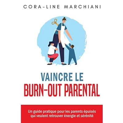 Abbildung von Vaincre le burn out parental: Un guide pratique pour les parents épuisés qui veulent retrouver énergie et sérénité