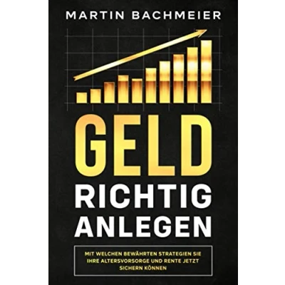 Abbildung von Geld richtig anlegen: Mit welchen bewährten Strategien Sie Ihre Altersvorsorge und Rente jetzt sichern können