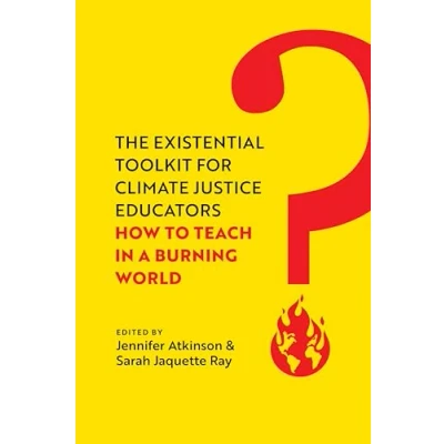 Abbildung von Existential Toolkit for Climate Justice Educators: How to Teach in a Burning World